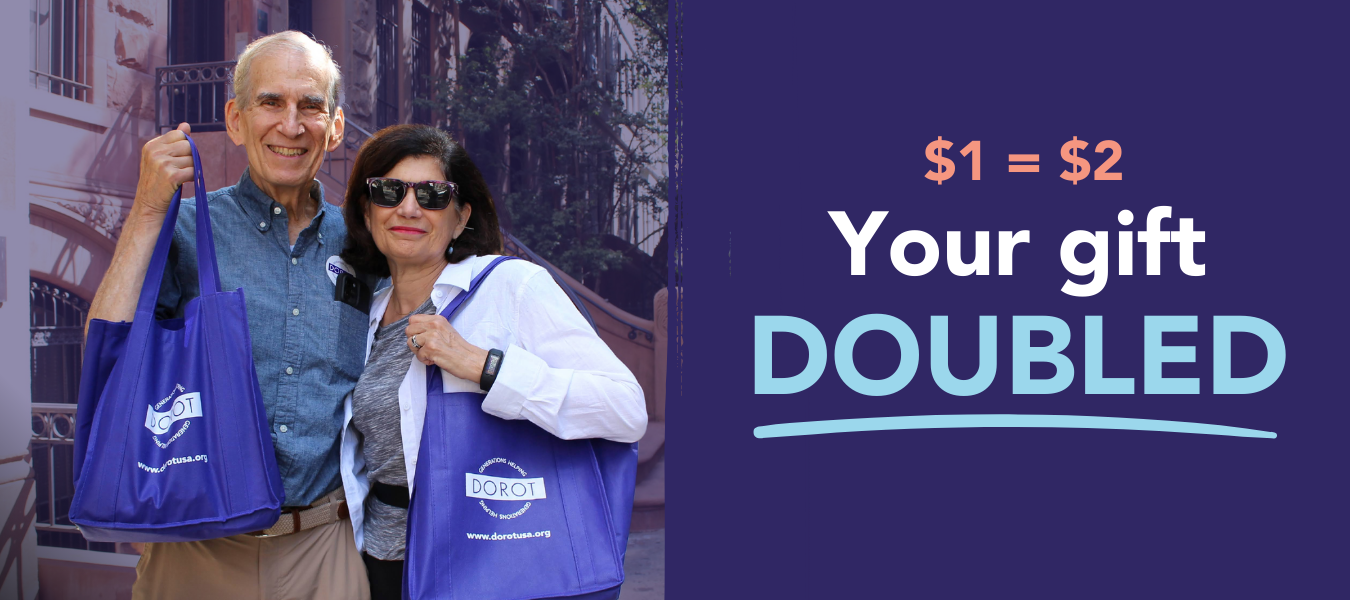 photo of a man and a woman holding DOROT bags, text says "double your gift"